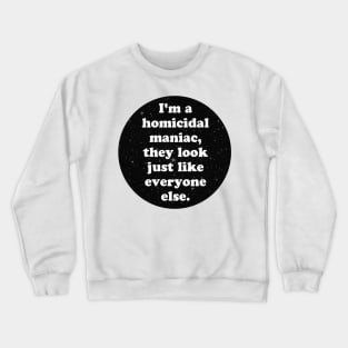 homicidal maniac Crewneck Sweatshirt